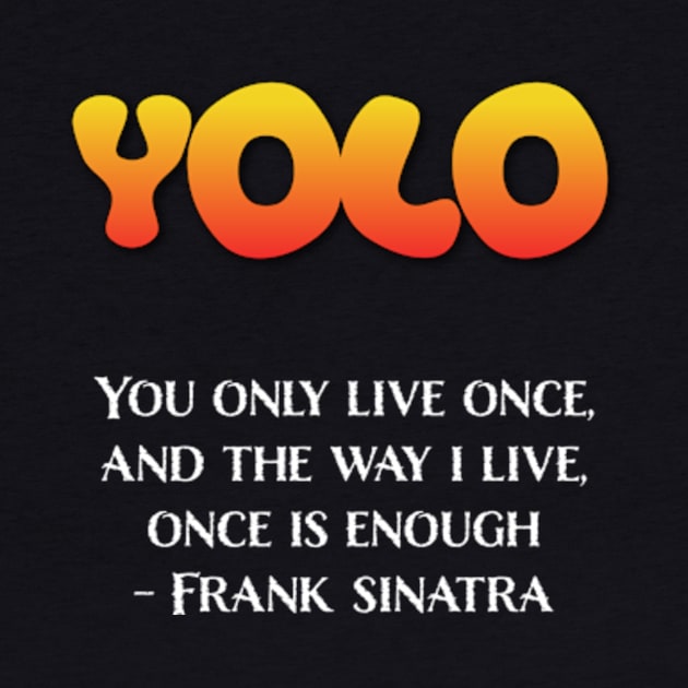 YOLO - Frank Sinatra - Dark Version by Philly Tees